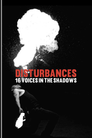 Disturbances: 16 Voices in the Shadows