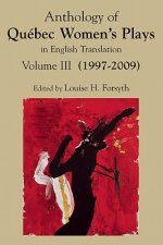 Anthology of Quebec Women's Plays in English Translation Vol. III (1997-2009)