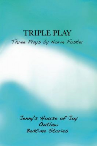 Triple Play: Three Plays: Jenny's House of Joy/Outlaw/Bedtime Stories