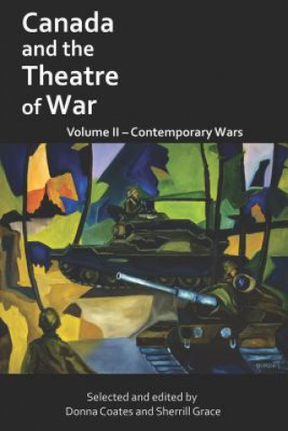 Canada and the Theatre of War, Volume II: Contemporary Wars