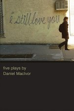 I Still Love You: Five Plays: Never Swim Alone/The Soldier Dreams/You Are Here/In on It/A Beautiful View