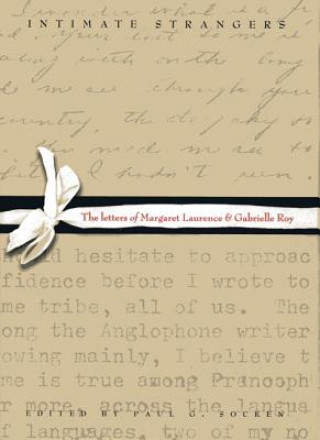 Intimate Strangers: The Letters of Margaret Laurence and Gabrielle Roy