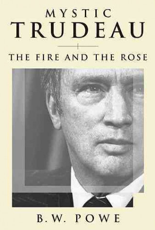 Mystic Trudeau: The Fire and the Rose