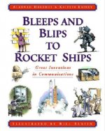 Bleeps and Blips to Rocket Ships: Great Inventions in Communications