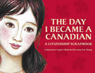 The Day I Became a Canadian: A Citizenship Scrapbook