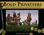 Bold Privateers: Terror, Plunder and Profit on Canada's Atlantic Coast