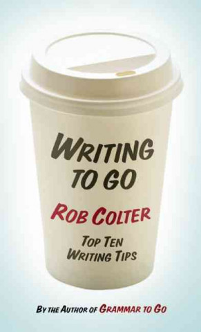 Writing to Go: Top Ten Writing Tips