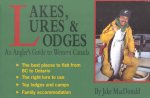 Lakes, Lures and Lodges: An Angler's Guide to Western Canada