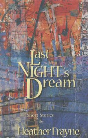 Last Night's Dream: Short Stories