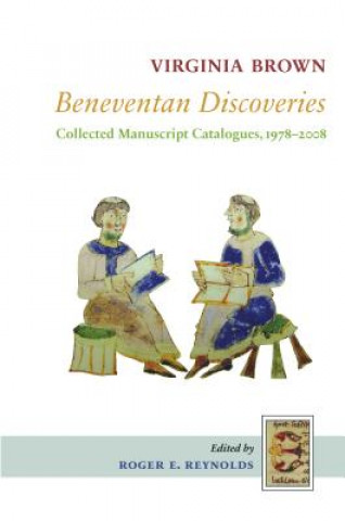Beneventan Discoveries: Collected Manuscript Catalogues, 1978-2008