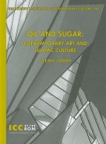 Oil and Sugar: Contemporary Art and Islamic Culture