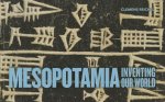Mesopotamia: Inventing Our World