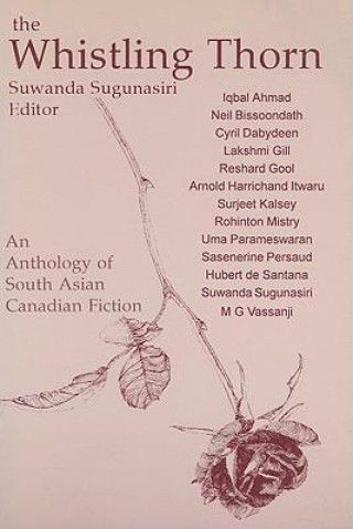 The Whistling Thorn: South Asian Canadian Fiction