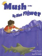 Mush and the Big Blue Flower