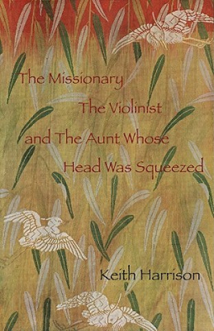 The Missionary, the Violinist and the Aunt Whose Head Was Squeezed