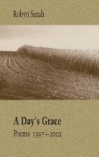 A Day's Grace: Poems 1997-2002