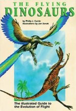 The Flying Dinosaurs: The Illustrated Guide to the Evolution of Flight