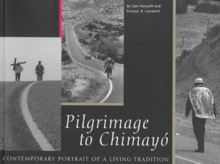Pilgrimage to Chimayo: Contemporary Portrait of a Living Tradition