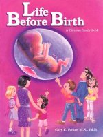 Life Before Birth: A Christian Family Book: A Book for Christian Families and Others Who Teach the Dignity of Life Before Birth