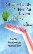 Did Eve Have an Extra Rib?: And Other Tough Questions about the Bible