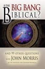 Is the Big Bang Biblical?: And 99 Other Questions