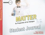 Matter Student Journal: Its Properties & Its Changes: Elementary Chemistry