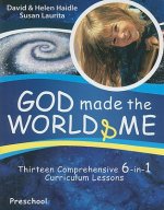 God Made the World & Me: Thirteen Comprehensive 6-In-1 Curriculum Lessons