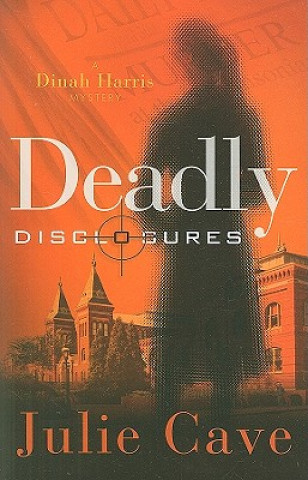 Deadly Disclosures: A Dinah Harris Mystery