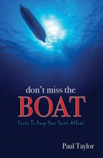 Don't Miss the Boat: Facts to Keep Your Faith Afloat