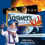 The Answers Book for Kids, Volume 5: 20 Questions from Kids on Space and Astronomy