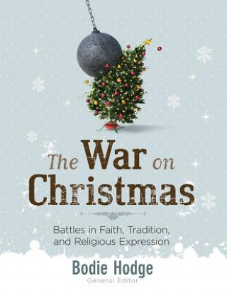 The War on Christmas: Battles in Faith, Tradition, and Religious Expression