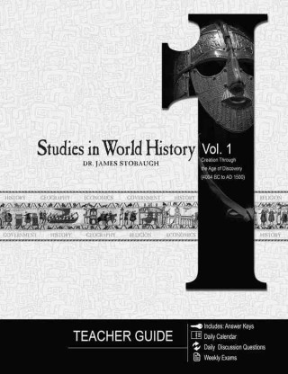 Studies in World History, Vol. 1: Creation Through the Age of Discovery (4004 BC to AD 1500)