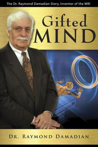 Gifted Mind: The Dr. Raymond Damadian Story, Inventor of the MRI