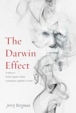 The Darwin Effect: Its Influence on Nazism, Eugenics, Racism, Communism, Capitalism & Sexism