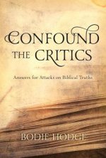 Confound the Critics: Answers for Attacks on Biblical Truth