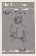 The Trader on the American Frontier: Myth's Victim