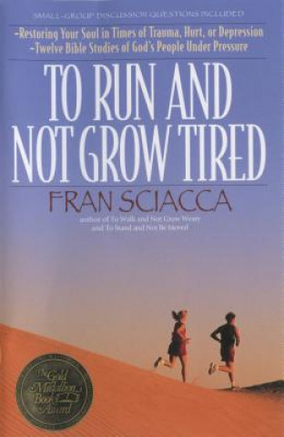 To Run and Not Grow Tired: Restoring Your Faith in Times of Trauma, Hurt, or Depression