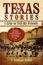 Texas Stories: I Like to Tell My Friends