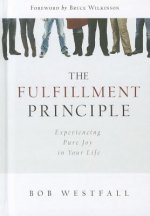 The Fulfillment Principle: Experiencing a Life of Pure Joy and Fulfillment
