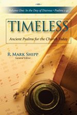 Timeless: Ancient Psalms for the Church Today: In the Day of Distress: Psalms 1-41, Volume 1