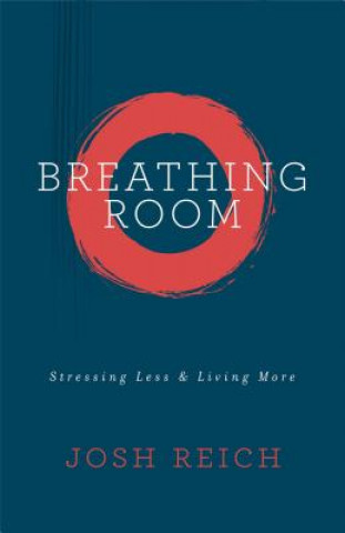 Breathing Room: Stressing Less & Living More