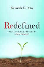 Redefined: What Does It Really Mean to Be a New Creation