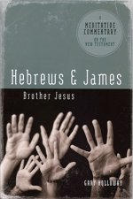 Meditative Commentary Series: Hebrews and James: Brother Jesus