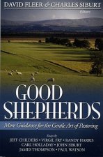 Good Shepherds: More Guidance for the Gentle Art of Pastoring