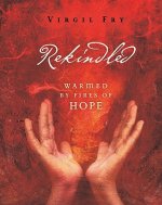 Rekindled: Warmed by Fires of Hope