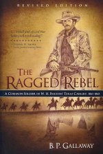 The Ragged Rebel: A Common Soldier in W. H. Parsons' Texas Cavalry, 1861-1865