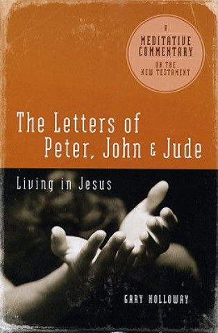 The Letters of Peter, John, and Jude: Living in Jesus
