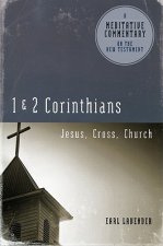 1 & 2 Corrinthians: Jesus, Cross, Church