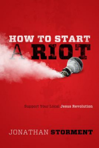 How to Start a Riot: Support Your Local Jesus Revolution