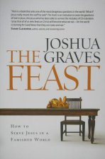 The Feast: How to Serve Jesus in a Famished World